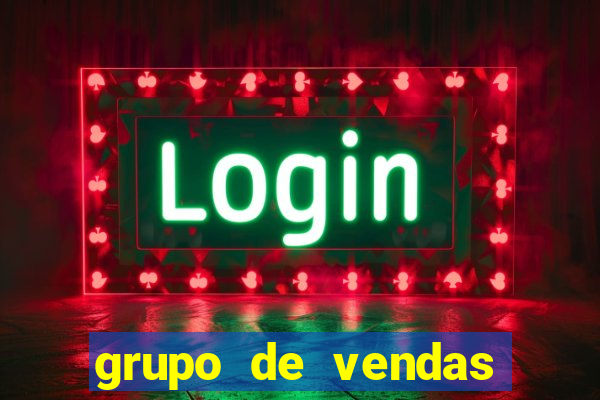 grupo de vendas whatsapp porto seguro